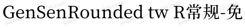 GenSenRounded tw R常规字体转换